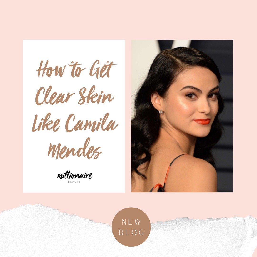 How to achieve Camila Mendes’s clear skin | Millionaire Beauty